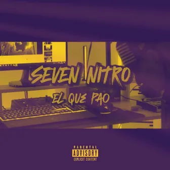 EL QUE PAO by Seven Nitro