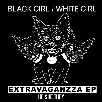 Extravaganzza EP by Black Girl / White Girl