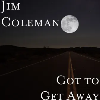 Got to Get Away by Jim Coleman