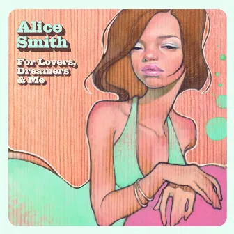 For Lovers, Dreamers & Me by Alice Smith