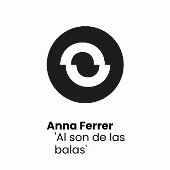 Al son de las balas by Anna Ferrer