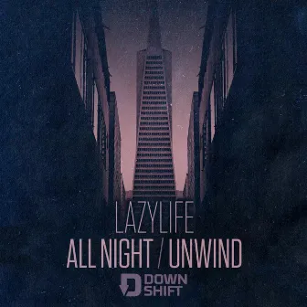 All Night / Unwind by Lazylife