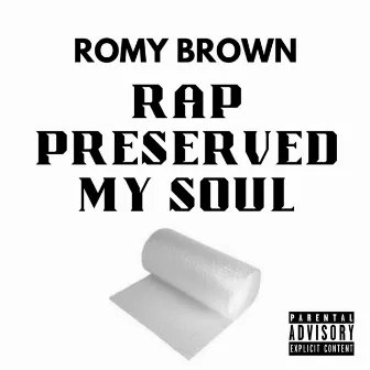 Rap Preserved My Soul by Romy Brown