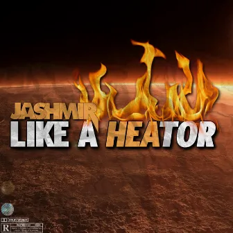 Like A Heator (Me I'm Hot) by Jashmir