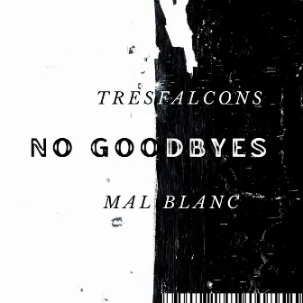 No Goodbyes by Mal Blanc