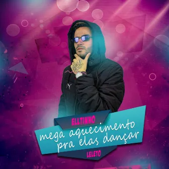 MEGA AQUECIMENTO PRA ELAS DANÇAR by Dj Elltinho