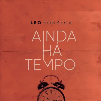 Ainda Há Tempo by Leo Fonseca