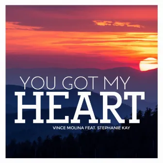 You Got My Heart by Vince Molina