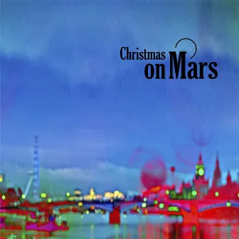 Christmas on Mars by Christmas on mars