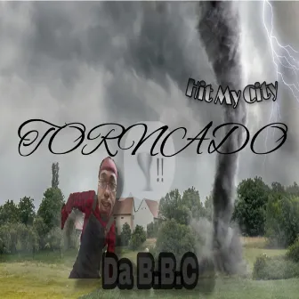 Tornado (Hit My City) by Da B.B.C