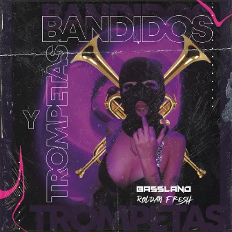 Bandidos y Trompetas by Bassland