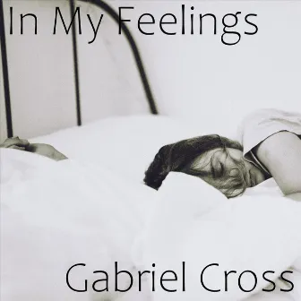 In My Feelings by Gabriel Cross