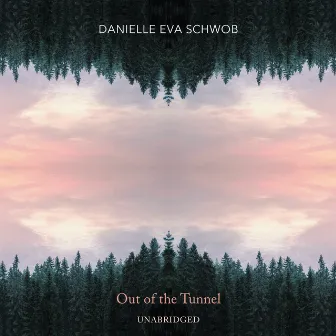 Danielle Eva Schwob: Out of the Tunnel (Unabridged) by Danielle Eva Schwob