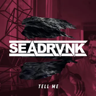 Tell Me by Seadrvnk