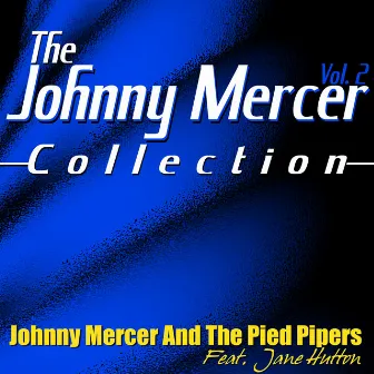 The Johnny Mercer Collection, Vol. 2 by Johnny Mercer & The Pied Pipers