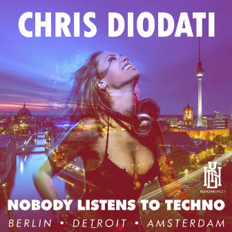 Nobody Listens to Techno by Chris Diodati