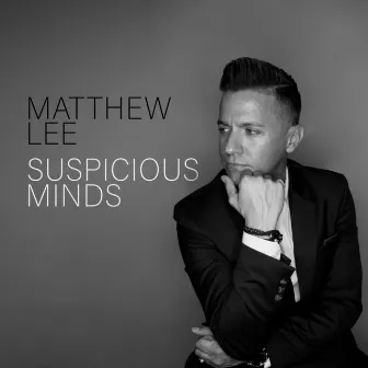 Suspicious Minds by Matthew Lee