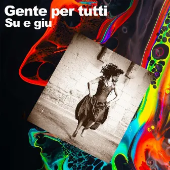 Su e giu by Gente per tutti