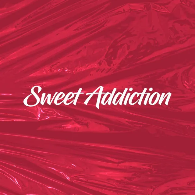 Sweet Addiction