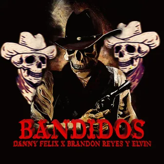 BANDIDOS by Brandon Reyes y Elvin