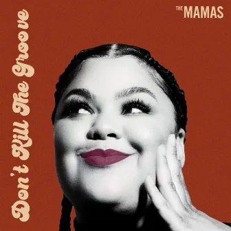 Don’t Kill The Groove by The Mamas