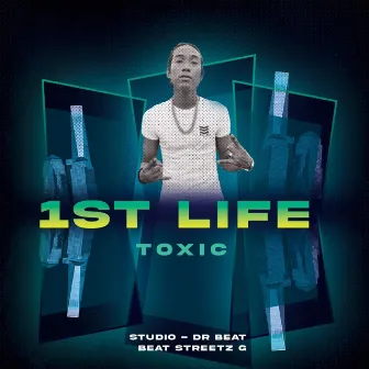 1ST LIFE by Toxic