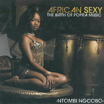 African Sexy (The Birth of Popra Music) by Ntombi Ngcobo