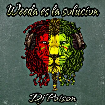 Weeda Es la Solucion by DJ Poison