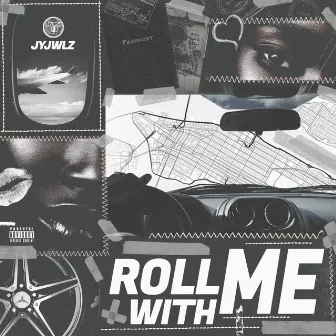 Roll With Me by Jyjwlz