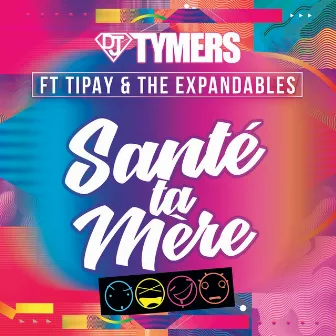 Santé ta mère by DJ Tymers