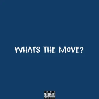 Whats the Move? by Ewan Lindo