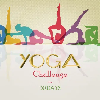 Yoga Challenge – 30 Days of Practice to Change Your Life - Increase Your Strength, Flexibility and Balance, Body and Mind Connected, Health and Wellbeing by Yoga Training Music Oasis