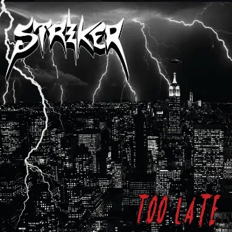 Too Late by Striker