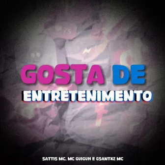 Gosta de Entretenimento by Mc Guiguh