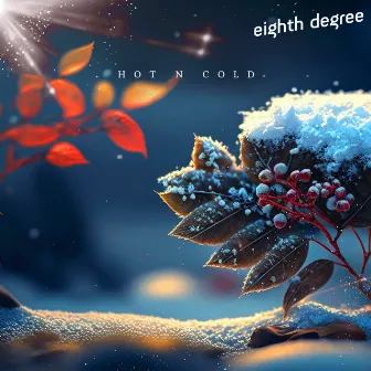 Hot N Cold by eighth degree