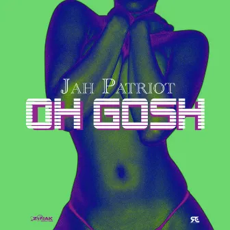 Oh Gosh by Jah Patriot