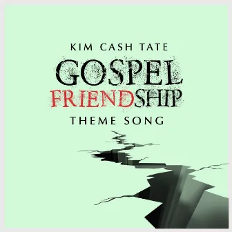 Gospel Friendship (Theme Song) by Kim Cash Tate