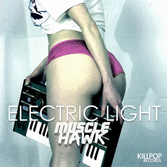 Electric Light EP by Muscle Hawk