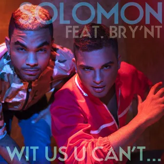 Wit Us U Can't... - Maxi Single (feat. Bry'Nt) by Solomon