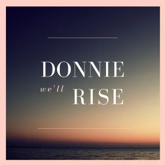 We'll Rise by Donnie