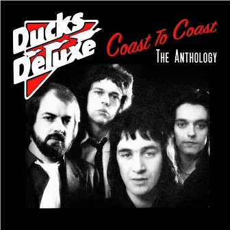 Coast To Coast: The Anthology by Ducks Deluxe