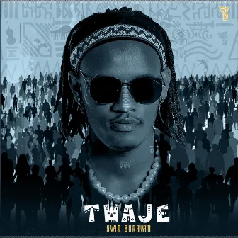 Twaje by Yvan Buravan