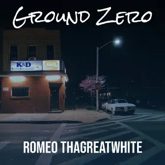 Ground Zero by Romeo ThaGreatwhite