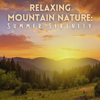 Relaxing Mountain Nature: Summer Serenity by Mountain Man Recordings