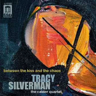 Silverman: Between the Kiss and the Chaos by Tracy Silverman