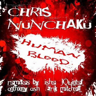 Human Blood by Chris Nunchaku