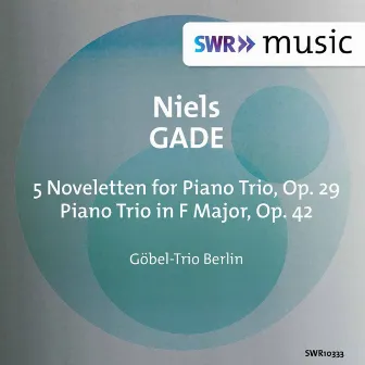 Gade: Works for Piano Trio by Niels Wilhelm Gade