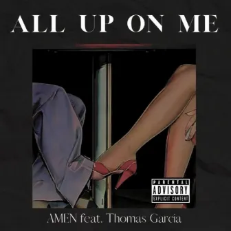 All up on Me by Amen