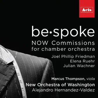 Bespoke: Now Commissions for Chamber Orchestra by Alejandro Hernandez-Valdez