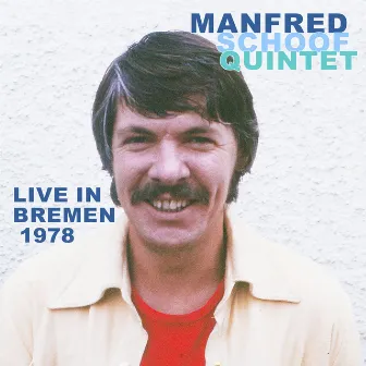 Live In Bremen 1978 (Live, Bremen, 1978) by Manfred Schoof Quintet